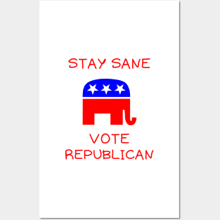 Stay sane vote republican Posters and Art